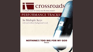 Video voorbeeld van "Crossroads Performance Tracks - Nothing's Too Big for My God (Performance Track High with Background Vocals in Bb)"