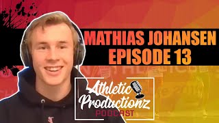 MATHIAS JOHANSEN | Athletic Productionz Podcast #13