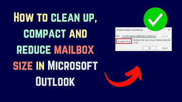 How to clean up, compact and reduce mailbox size in Microsoft Outlook