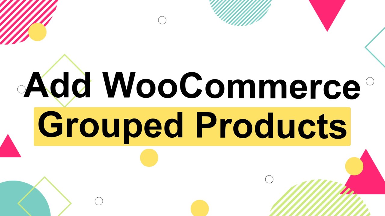 Update  How to Add WooCommerce Grouped Products
