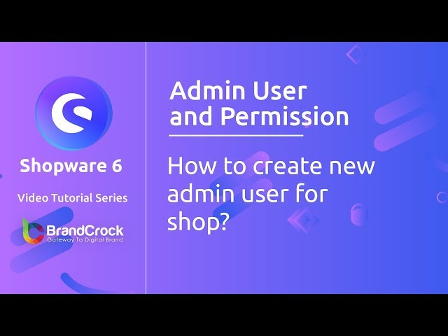 Shopware tutorials : How to create new admin user for shop?