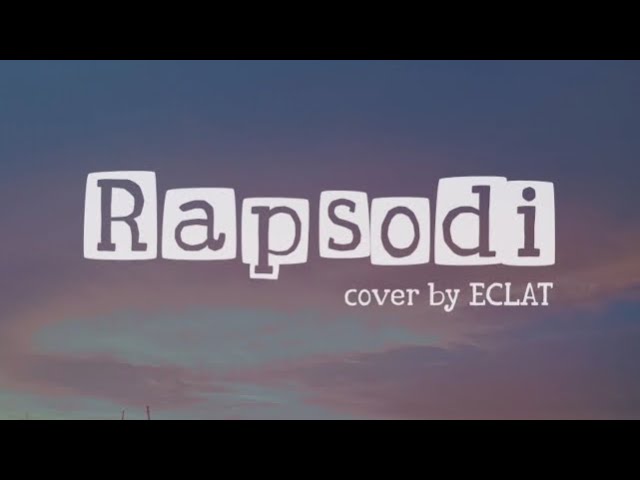 Rapsodi coverby Eclat (Lirik) class=