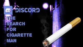 True Stories - The Search For Cigarette Man | Discord Submission