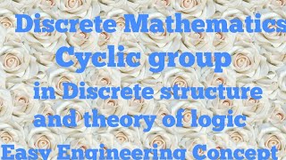 DSTLL18: Cyclic group in Discrete structure and theory of logic