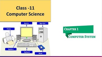Computer System & Organization | Chapter 1 | Class 11 | Computer Science | CBSE 2020-21