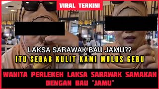 Viral Wanita Dikecam Kutuk Laksa Sarawak Bau Jamu