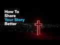 How To Share Your Story Better