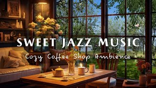 Sweet Spring Jazz Music In Cozy cafe ☕ Background Music For Studying, Relaxing And Focusing On Work
