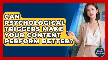 Can Psychological Triggers Make Your Content Perform Better? - The Startup Growth Hub