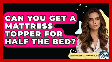 Can You Get A Mattress Topper For Half The Bed? - Sleep Wellness Workshop