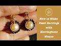 How to make Simple Elegant Pearl Earrings using herringbone weave