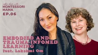 Coffee Chat With Montessori Mama Ep.06 Embodied and trauma-infomed learning feat. Lakshmi Om
