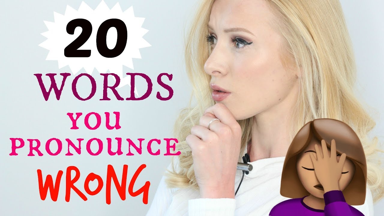 20 Words You (Might) Pronounce Incorrectly!