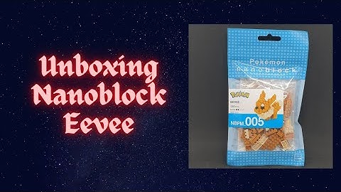 Unboxing - Pokemon x Nanoblock Eevee [NBPM_005]