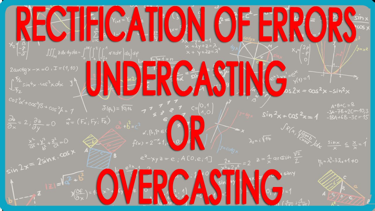 1094. Rectification of Errors - Undercasting or overcasting