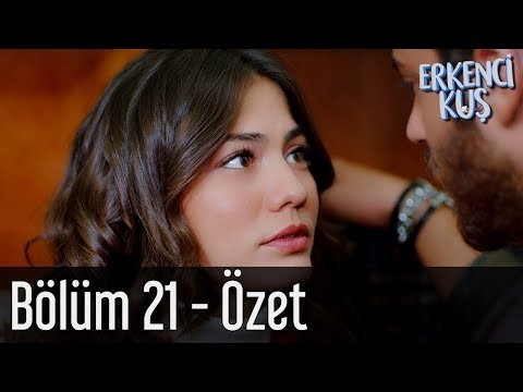 Erkenci Kuş 21. Bölüm - Özet