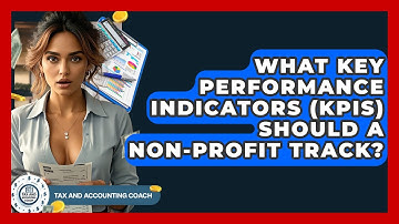 What Key Performance Indicators (KPIs) Should A Non-profit Track? - Tax and Accounting Coach