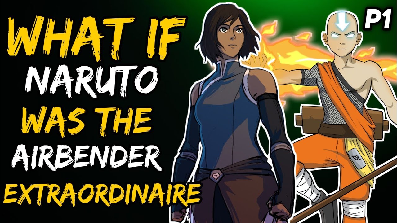 What if Naruto was the Airbender Extraordinaire? (NarutoxLegendofKorra) { Part 1 }