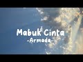 Mabuk cinta  armada  lirik lagu