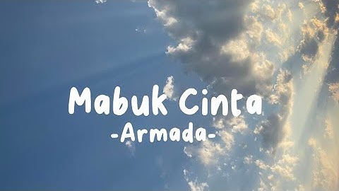 Mabuk Cinta - Armada ( Lirik Lagu)