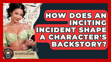 How Does An Inciting Incident Shape A Character