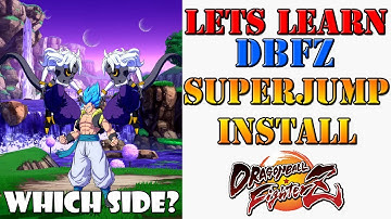 Lets learn DBFZ! - Understand the powerful Superjump install technique to up your offense!