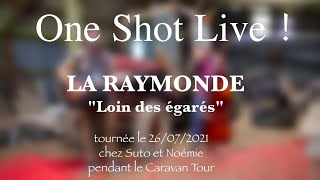 Video thumbnail of "One Shot Live ! La Raymonde "Loin des égarés""