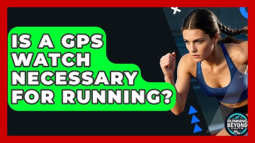 Is A GPS Watch Necessary For Running? - Running Beyond Limits