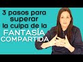 3 Pasos Para SUPERAR LA CULPA de Haber Estado con un Narcisista | Fantasía Compartida