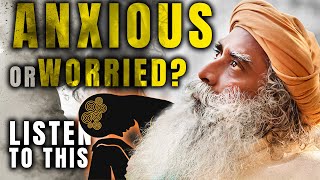 Anxious or Worried About Life? Listen to This & Change Yourself | Sadhguru Compilation #9