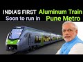 Wow! India's First Made In India ALUMINIUM Metro l Titagarh Firema l TOP 10 FACTS l  PUNE Metro 2021