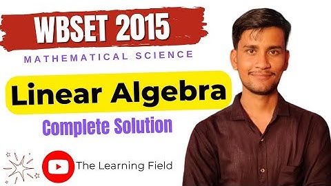 WBSET 2015 || Linear Algebra || Complete Solution 💯 || The Learning Field