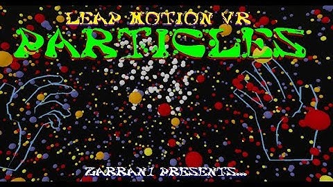 VR PARTICLES - A Thousand Points of Light: Oculus VR w/ Leap Motion