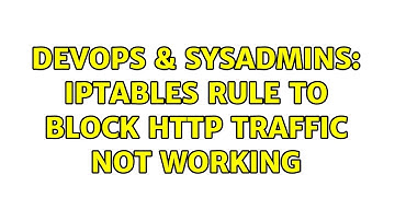 DevOps & SysAdmins: Iptables rule to block http traffic not working