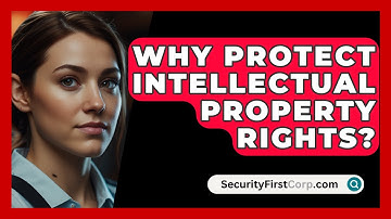 Why Protect Intellectual Property Rights? - SecurityFirstCorp.com