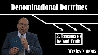 2. Reasons to Defend Truth | Denominational Doctrines