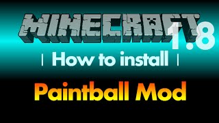 How to install Paintball Mod 1.8 for Minecraft 1.8 (with download link)