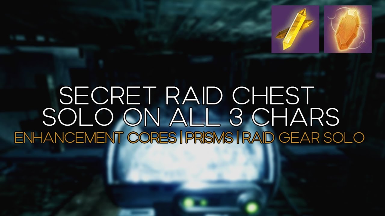 Secret Raid Chest On All 3 Characters - Enhancement Cores & Prisms Solo