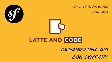 Curso de Symfony 5. Creando una API desde cero. Capítulo 21. Autenticación con JWT #symfony