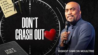 Don't Crash Out | Bishop Simeon Moultrie | 10am