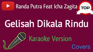Gelisah Dikala Rindu Karaoke // Randa Putra Feat Icha Zagita ( Karaoke Version )