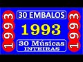 30 EMBALOS de 1993!!! Músicas Inteiras!!! Com o nome das Músicas!