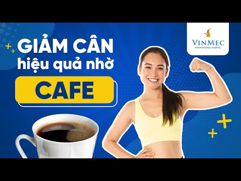 Video: Bạn có béo lên hay giảm cân nhờ cà phê? Tác dụng của cà phê đối với cơ thể con người