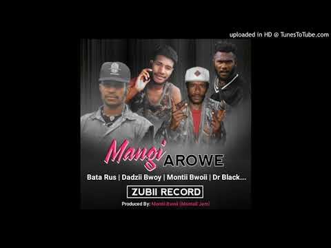 Mangi Arowe.(2021)🎶 Artist: Montii Bwoii (Mentall Jem) ft. Bata Rus x Dadzii Bwoy x Dr BlacK