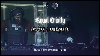 CRWND ROYALZ PRESENTS: ROYAL TRINITY - CHAPTER 1: 'EMERGENCE' (FULL SET LIVE @ REWIND BY '76)