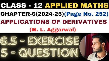 5 Q Ex6.5 l Chapter6 l APPLICATIONS OF DERIVATIVES l Class 12th Applied Maths l M L Aggarwal 2024-25