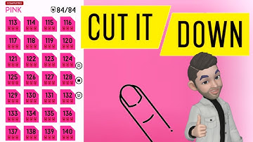 CUT IT DOWN, PINK Levels 113 to 140