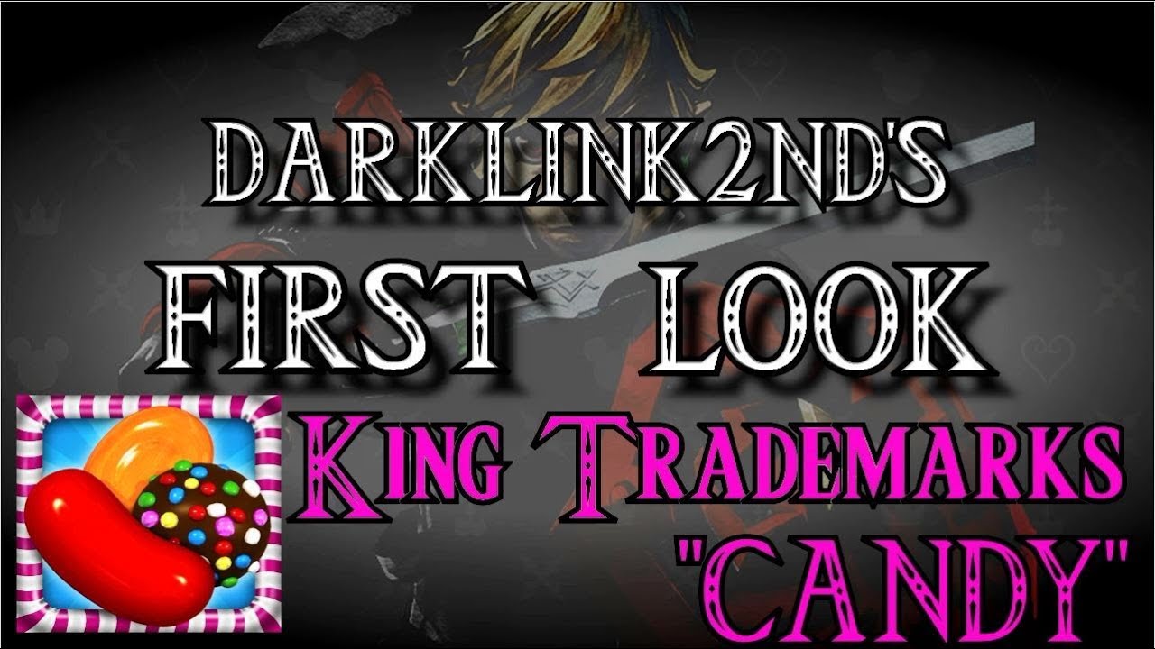 Darklink2nd's First Look: King Trademarks 