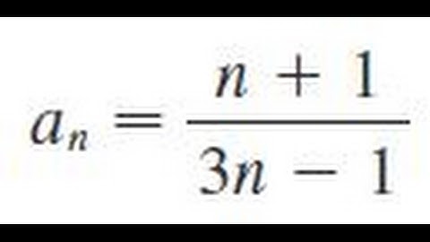 an = (n+1)/(3n-1) List the ﬁrst ﬁve terms of the sequence.