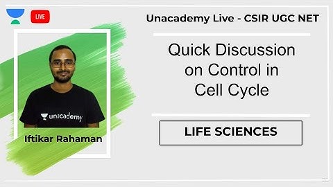 Control in Cell Cycle | Life Sciences | Unacademy Live - CSIR UGC NET | Iftikar Rahaman